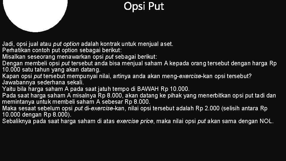 Jadi, opsi jual atau put option adalah kontrak untuk menjual aset. Perhatikan contoh put Jadi, opsi jual atau put option adalah kontrak untuk menjual aset. Perhatikan contoh put