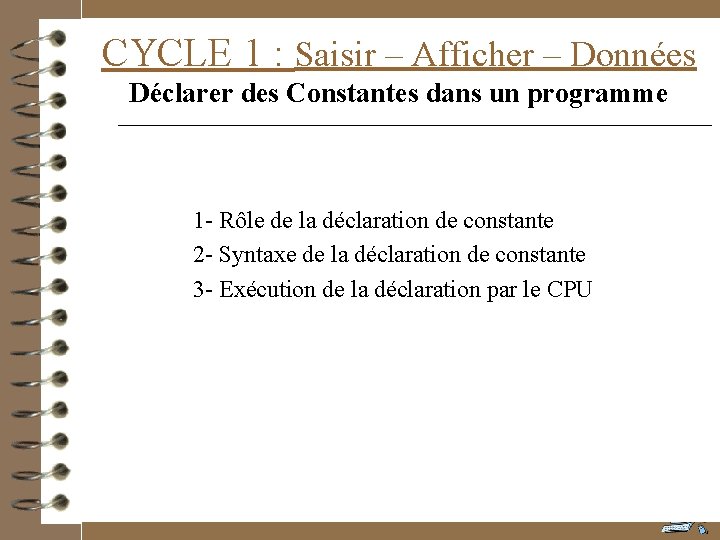 CYCLE 1 : Saisir – Afficher – Données Déclarer des Constantes dans un programme