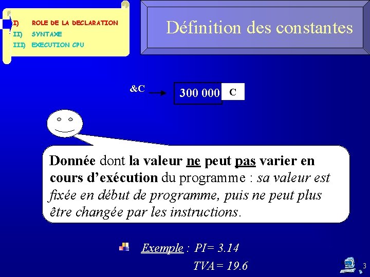 I) ROLE DE LA DECLARATION II) SYNTAXE Définition des constantes III) EXECUTION CPU &C