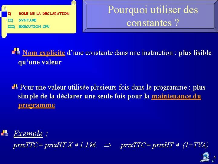 I) ROLE DE LA DECLARATION II) SYNTAXE III) EXECUTION CPU Pourquoi utiliser des constantes