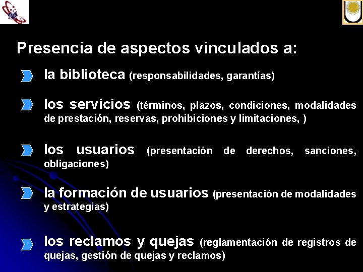 Presencia de aspectos vinculados a: la biblioteca (responsabilidades, garantías) los servicios (términos, plazos, condiciones,