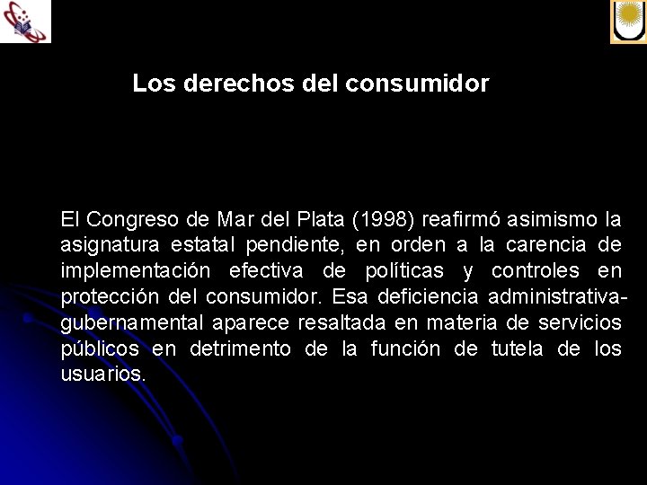 Los derechos del consumidor El Congreso de Mar del Plata (1998) reafirmó asimismo la