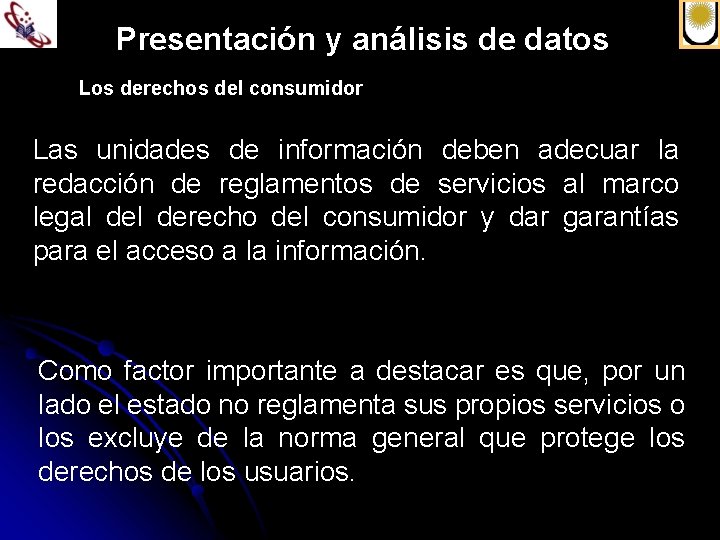 Presentación y análisis de datos Los derechos del consumidor Las unidades de información deben