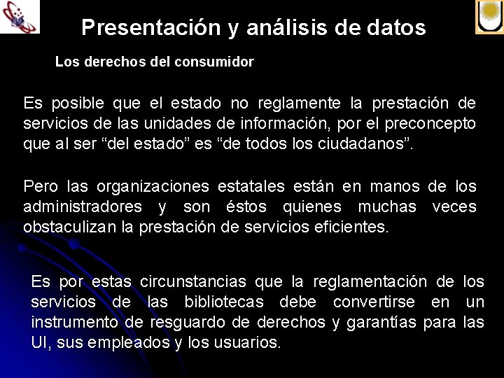 Presentación y análisis de datos Los derechos del consumidor Es posible que el estado