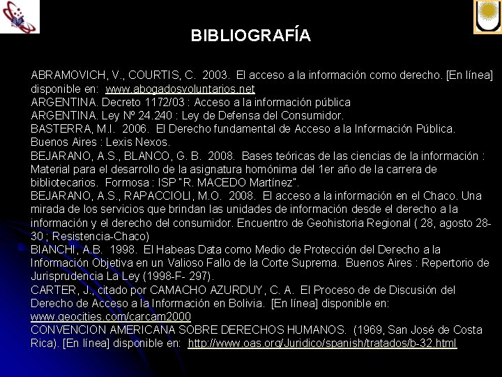 BIBLIOGRAFÍA ABRAMOVICH, V. , COURTIS, C. 2003. El acceso a la información como derecho.