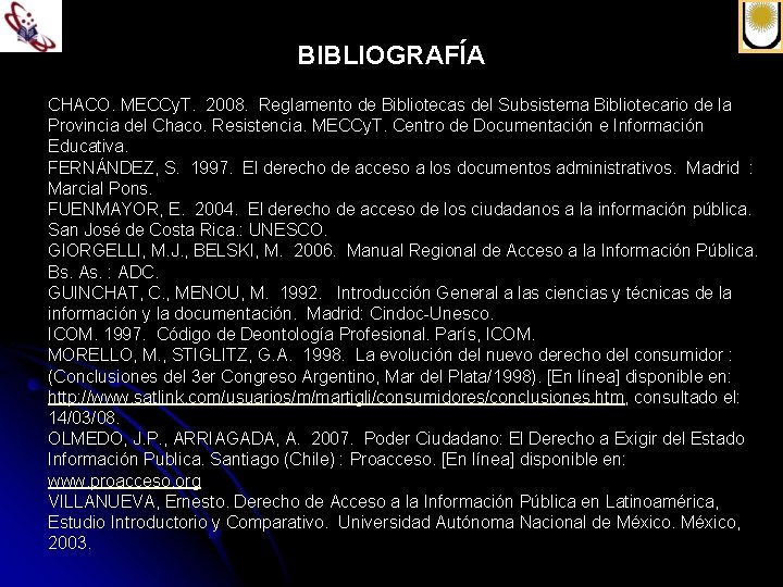 BIBLIOGRAFÍA CHACO. MECCy. T. 2008. Reglamento de Bibliotecas del Subsistema Bibliotecario de la Provincia