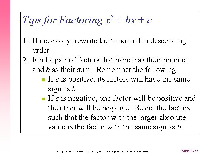 Tips for Factoring x 2 + bx + c 1. If necessary, rewrite the Tips for Factoring x 2 + bx + c 1. If necessary, rewrite the