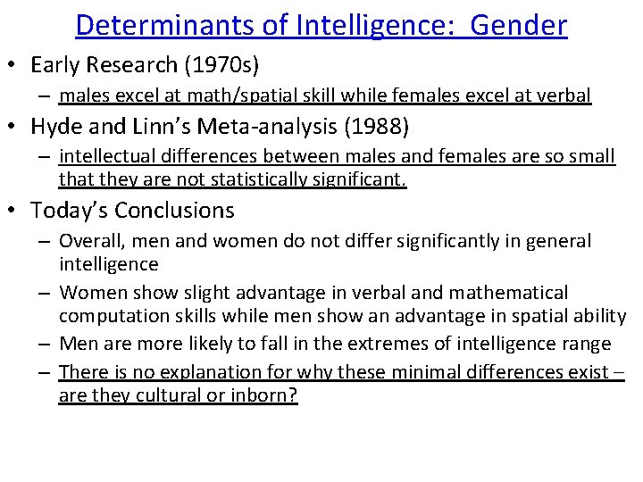 Determinants of Intelligence: Gender • Early Research (1970 s) – males excel at math/spatial Determinants of Intelligence: Gender • Early Research (1970 s) – males excel at math/spatial