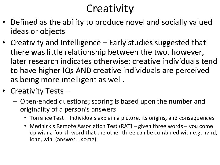 Creativity • Defined as the ability to produce novel and socially valued ideas or Creativity • Defined as the ability to produce novel and socially valued ideas or