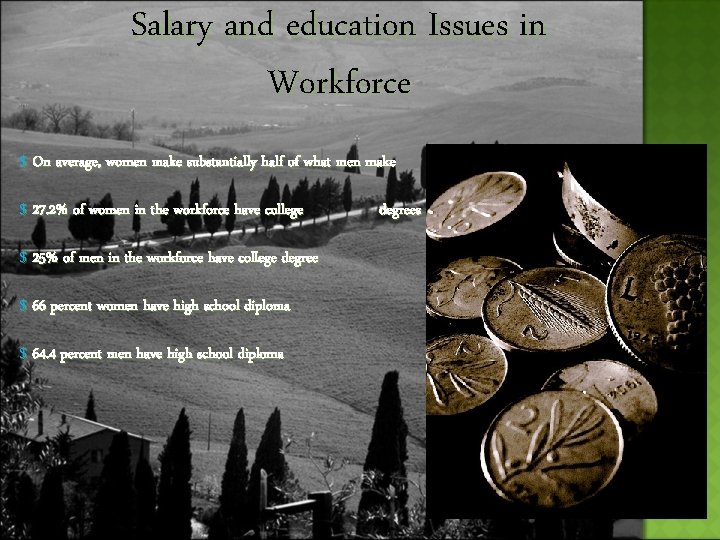 Salary and education Issues in Workforce $ On average, women make substantially half of