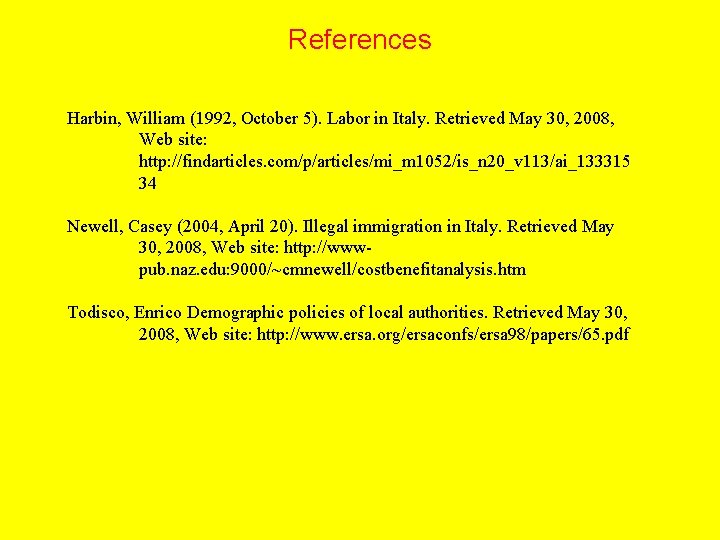 References Harbin, William (1992, October 5). Labor in Italy. Retrieved May 30, 2008, Web