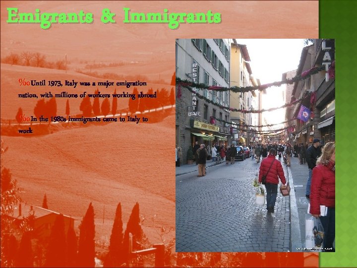 Emigrants & Immigrants ‰Until 1973, Italy was a major emigration nation, with millions of