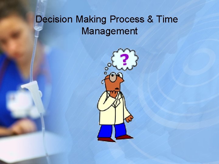 Decision Making Process & Time Management 