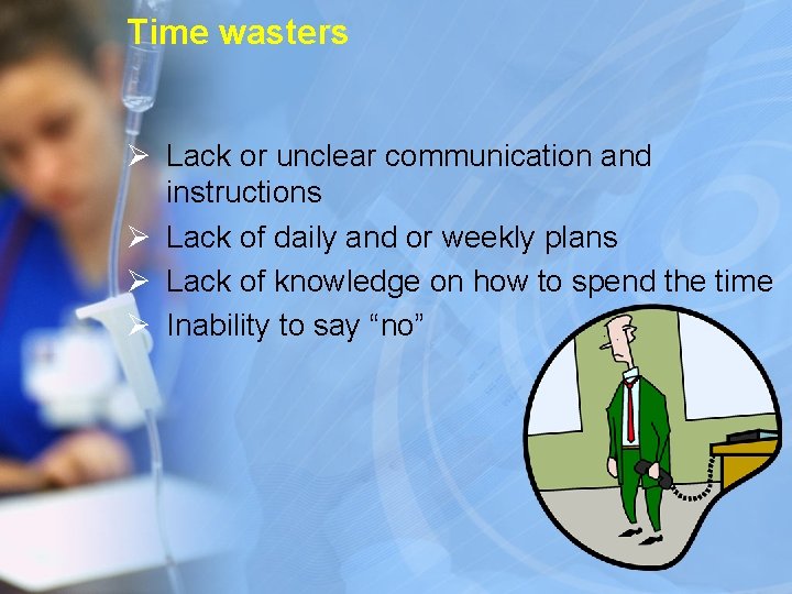 Time wasters Ø Lack or unclear communication and instructions Ø Lack of daily and