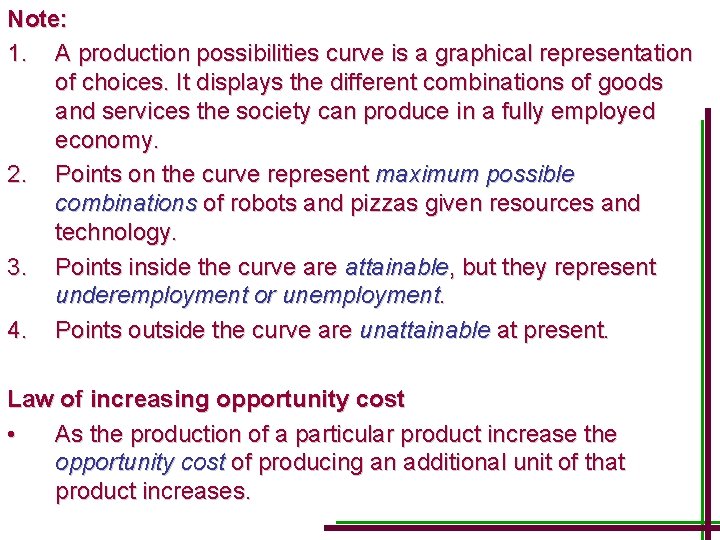 Note: 1. A production possibilities curve is a graphical representation of choices. It displays