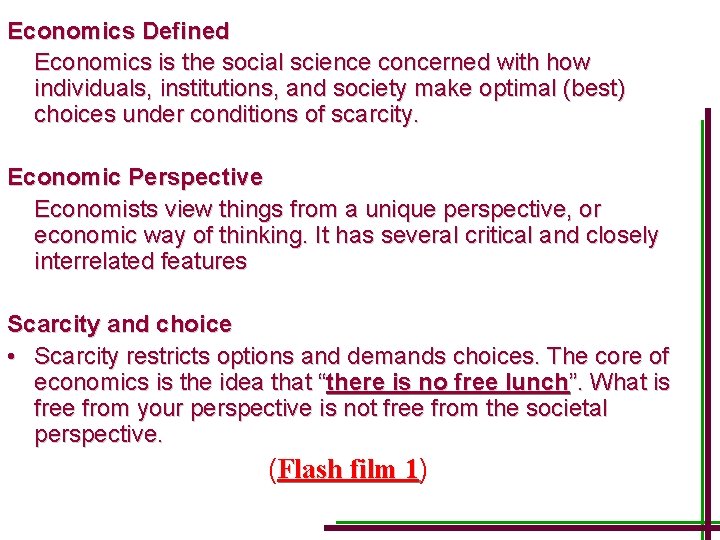 Economics Defined Economics is the social science concerned with how individuals, institutions, and society