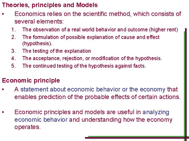 Theories, principles and Models • Economics relies on the scientific method, which consists of