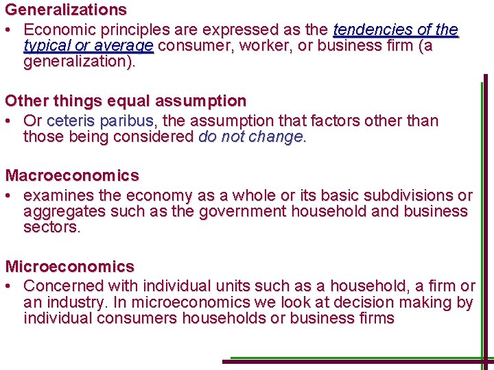 Generalizations • Economic principles are expressed as the tendencies of the typical or average