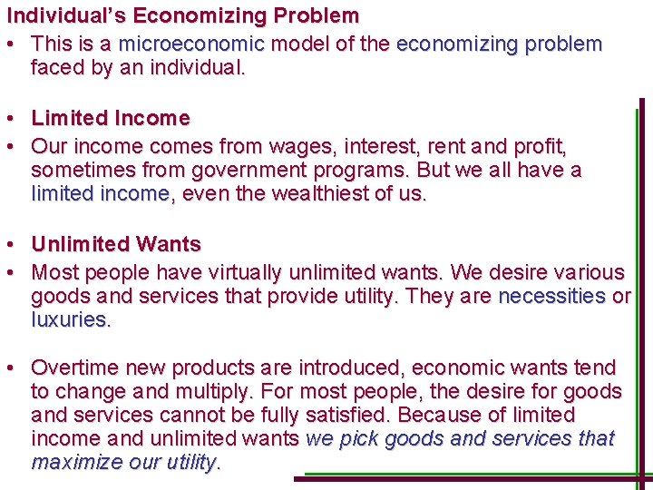 Individual’s Economizing Problem • This is a microeconomic model of the economizing problem faced