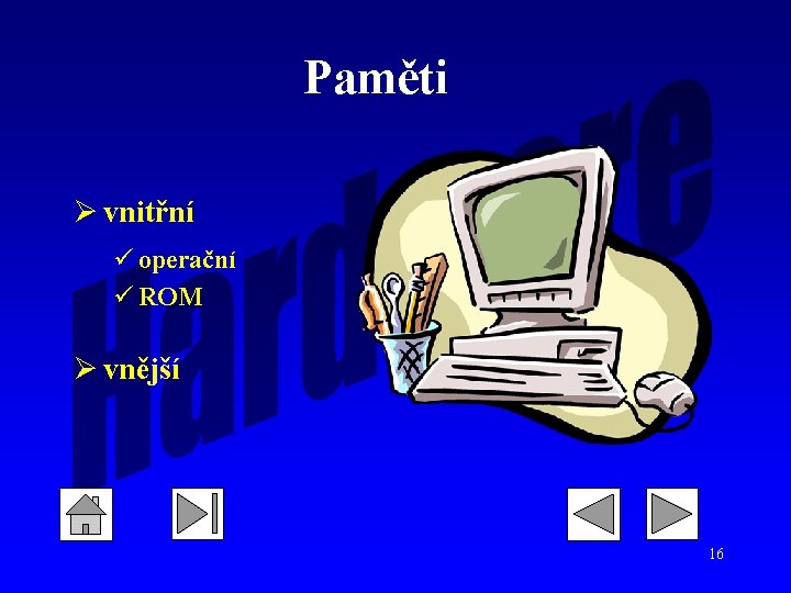 Paměti Ø vnitřní ü operační ü ROM Ø vnější 16 Paměti Ø vnitřní ü operační ü ROM Ø vnější 16