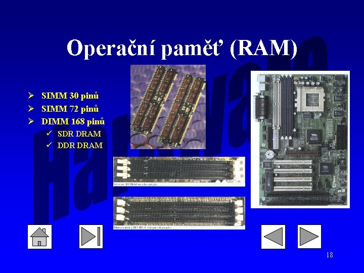 Operační paměť (RAM) Ø SIMM 30 pinů Ø SIMM 72 pinů Ø DIMM 168