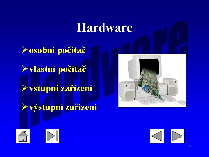 Hardware Ø osobní počítač Ø vlastní počítač Ø vstupní zařízení Ø výstupní zařízení 2