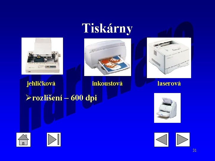 Tiskárny jehličková inkoustová laserová Ørozlišení – 600 dpi 31 