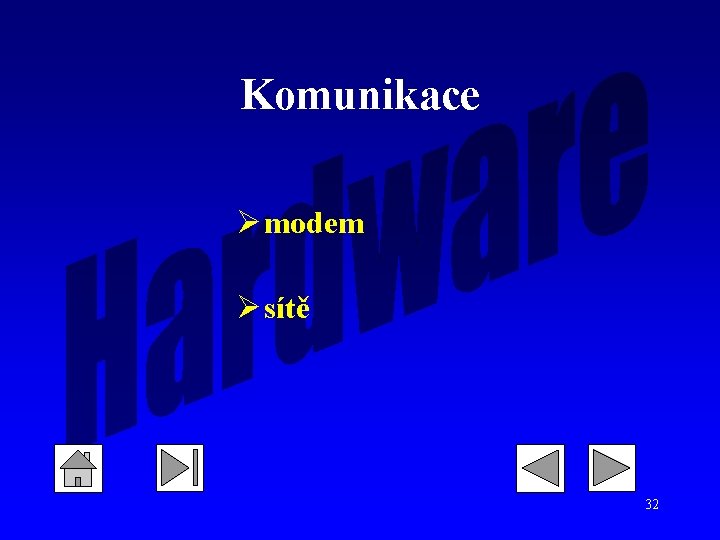 Komunikace Ø modem Ø sítě 32 