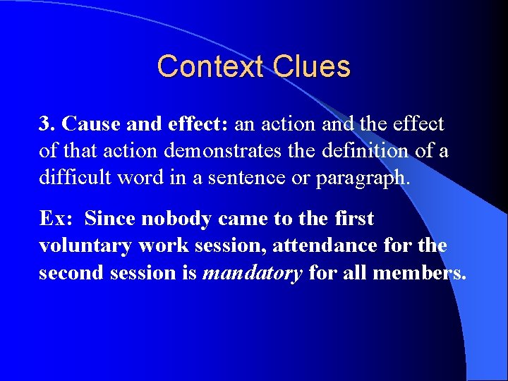 Context Clues 3. Cause and effect: an action and the effect of that action