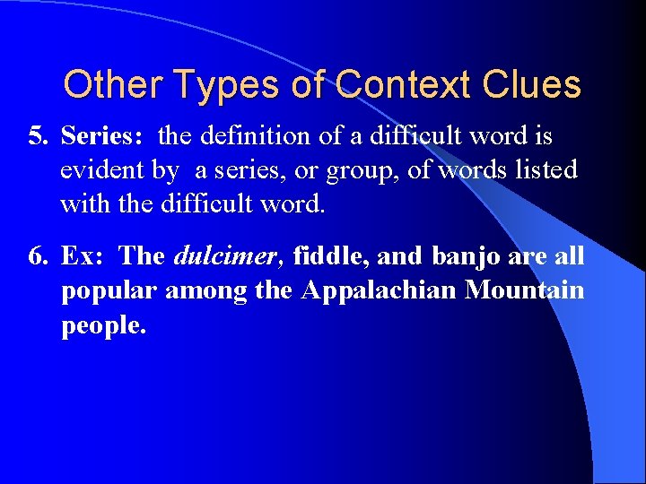 Other Types of Context Clues 5. Series: the definition of a difficult word is
