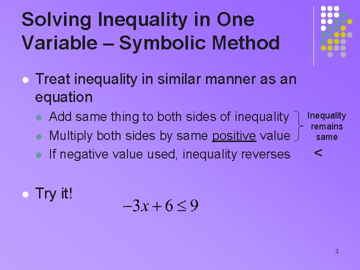 Solving Inequality in One Variable – Symbolic Method l Treat inequality in similar manner Solving Inequality in One Variable – Symbolic Method l Treat inequality in similar manner