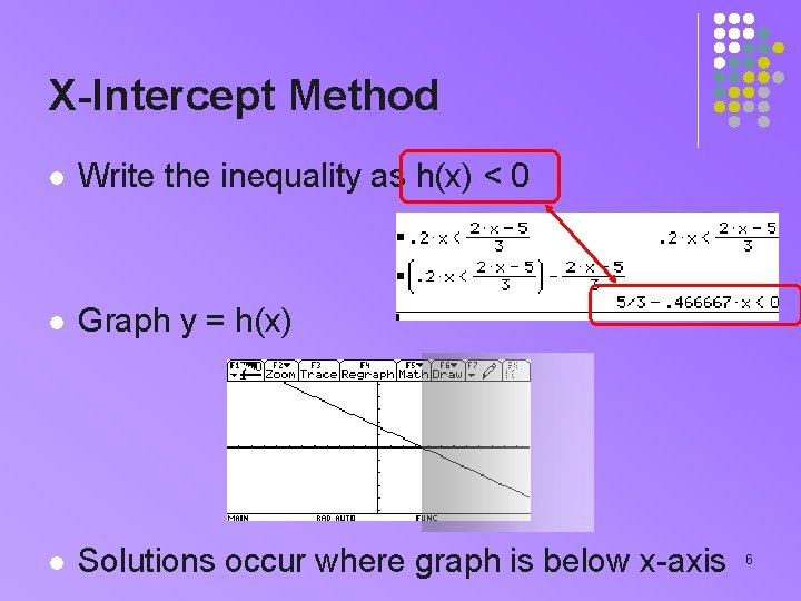 X-Intercept Method l Write the inequality as h(x) < 0 l Graph y = X-Intercept Method l Write the inequality as h(x) < 0 l Graph y =