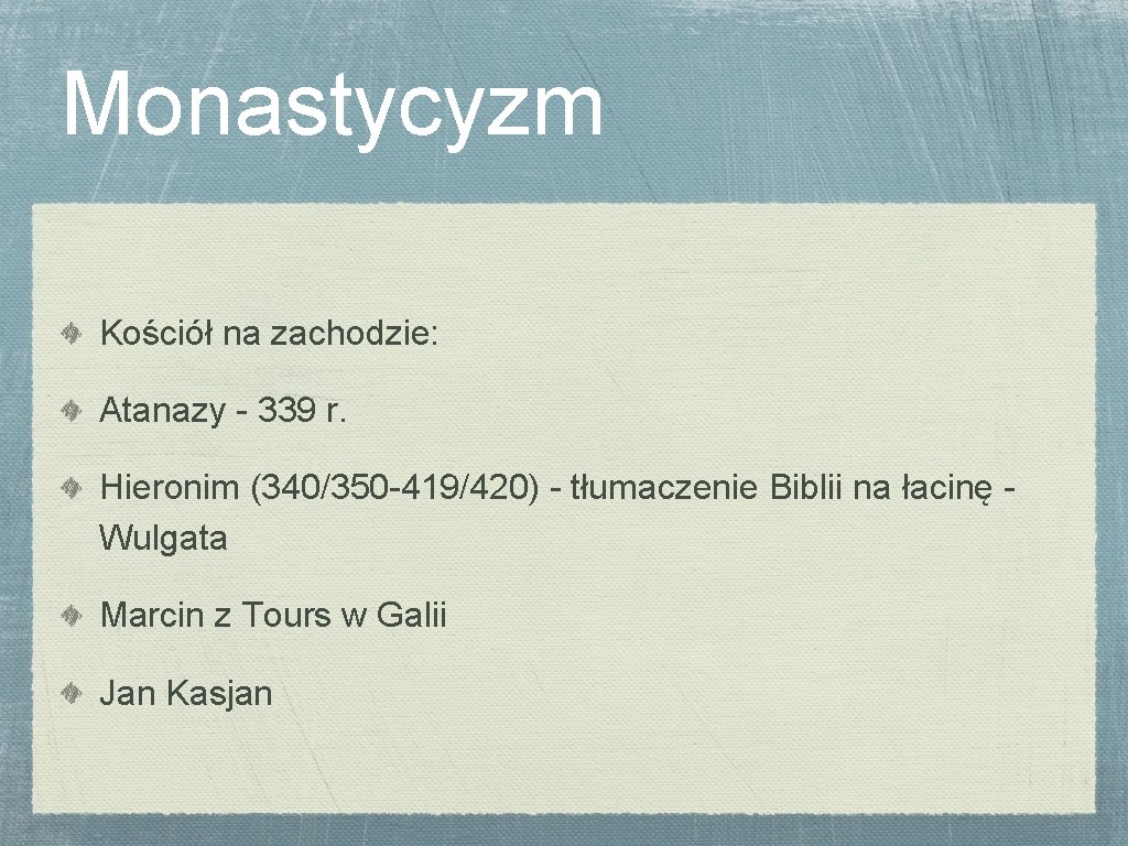 Monastycyzm Kościół na zachodzie: Atanazy - 339 r. Hieronim (340/350 -419/420) - tłumaczenie Biblii