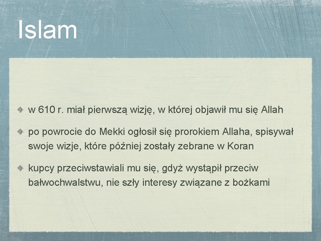 Islam w 610 r. miał pierwszą wizję, w której objawił mu się Allah po
