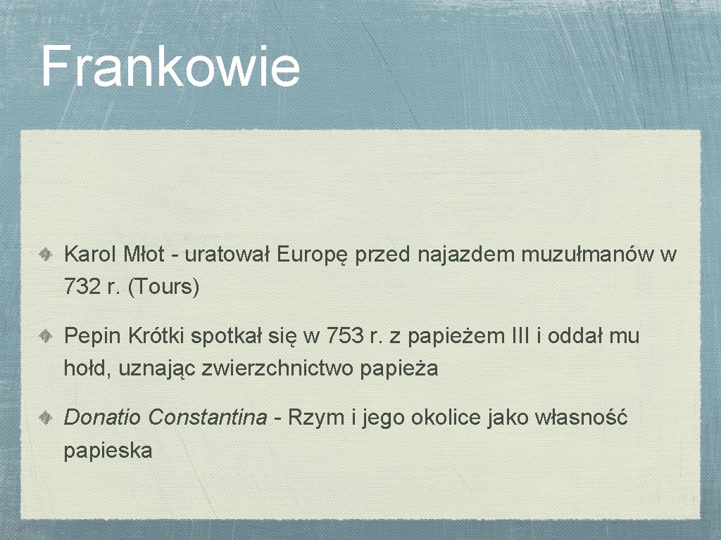 Frankowie Karol Młot - uratował Europę przed najazdem muzułmanów w 732 r. (Tours) Pepin