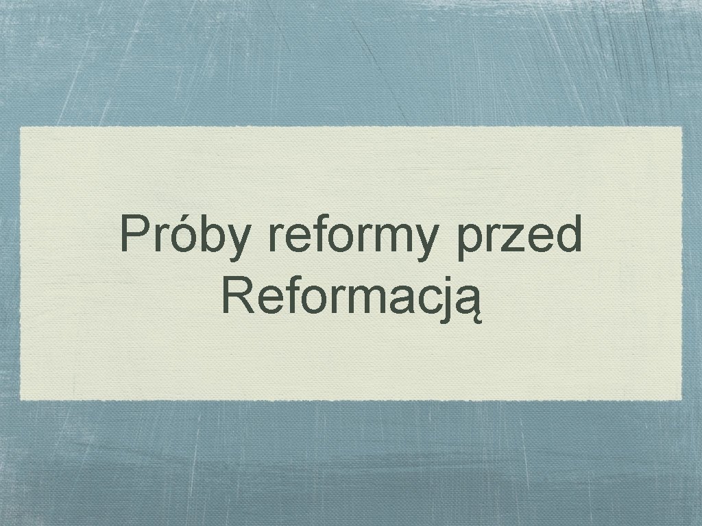 Próby reformy przed Reformacją 