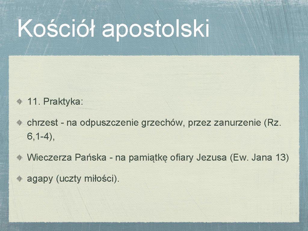 Kościół apostolski 11. Praktyka: chrzest - na odpuszczenie grzechów, przez zanurzenie (Rz. 6, 1