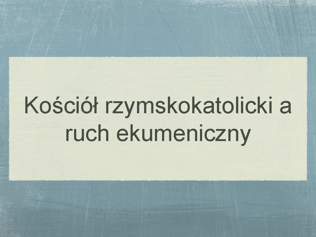 Kościół rzymskokatolicki a ruch ekumeniczny 