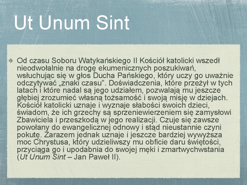 Ut Unum Sint Od czasu Soboru Watykańskiego II Kościół katolicki wszedł nieodwołalnie na drogę