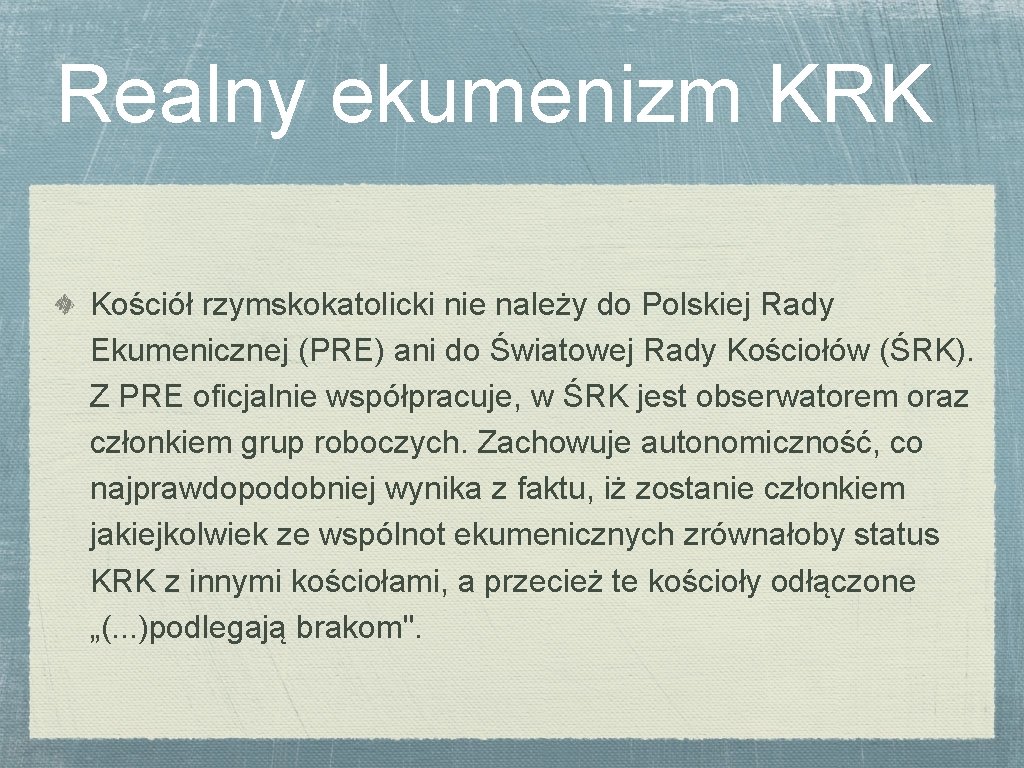 Realny ekumenizm KRK Kościół rzymskokatolicki nie należy do Polskiej Rady Ekumenicznej (PRE) ani do