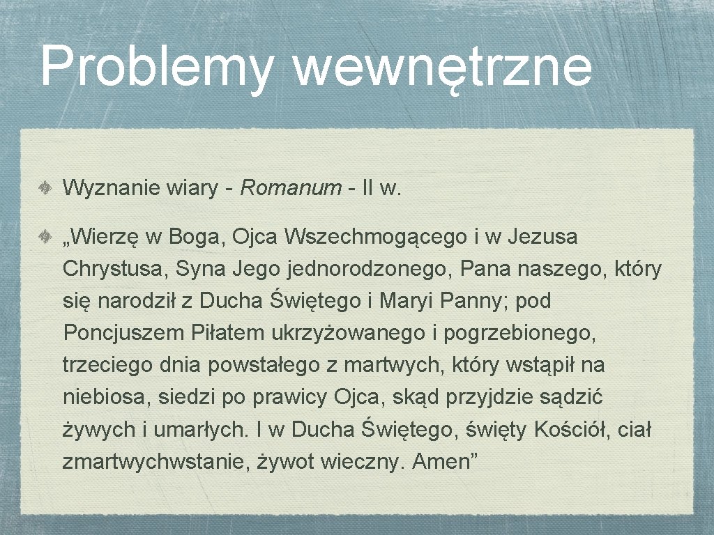 Problemy wewnętrzne Wyznanie wiary - Romanum - II w. „Wierzę w Boga, Ojca Wszechmogącego