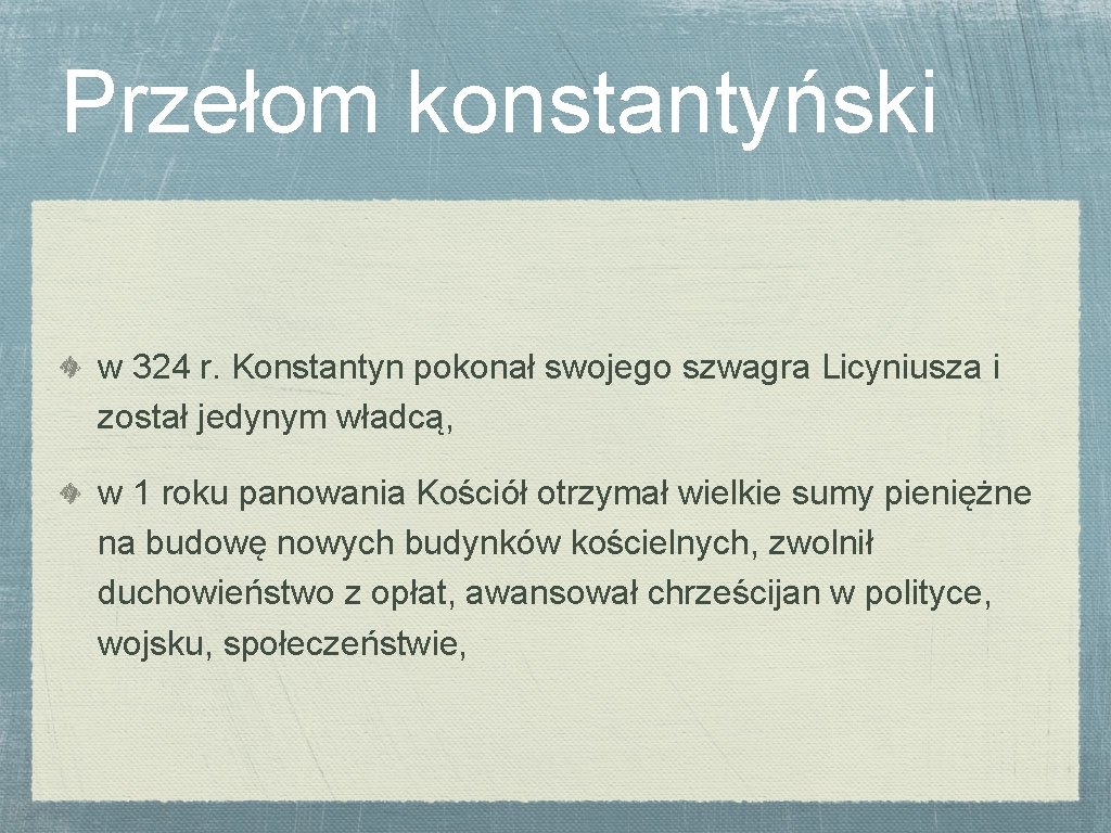 Przełom konstantyński w 324 r. Konstantyn pokonał swojego szwagra Licyniusza i został jedynym władcą,