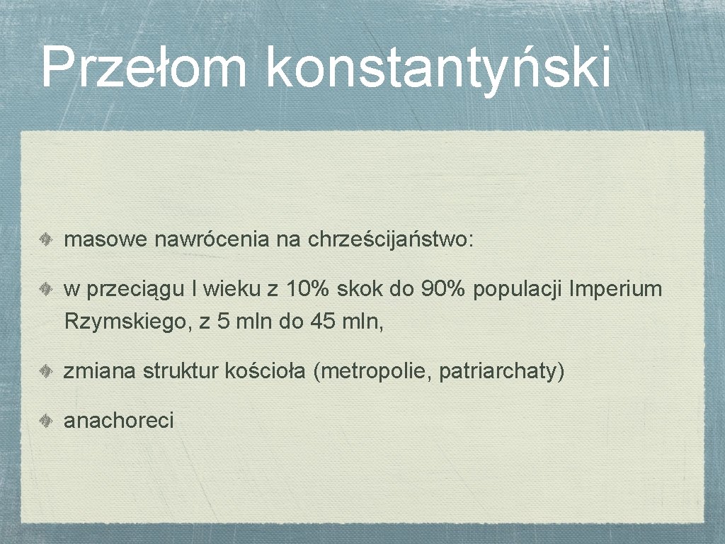 Przełom konstantyński masowe nawrócenia na chrześcijaństwo: w przeciągu I wieku z 10% skok do