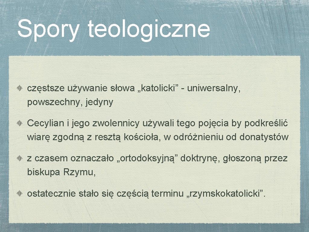 Spory teologiczne częstsze używanie słowa „katolicki” - uniwersalny, powszechny, jedyny Cecylian i jego zwolennicy