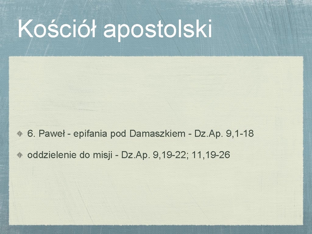 Kościół apostolski 6. Paweł - epifania pod Damaszkiem - Dz. Ap. 9, 1 -18