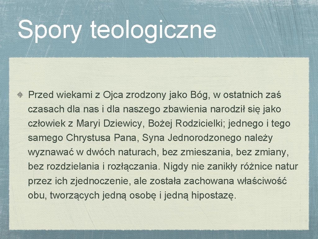 Spory teologiczne Przed wiekami z Ojca zrodzony jako Bóg, w ostatnich zaś czasach dla