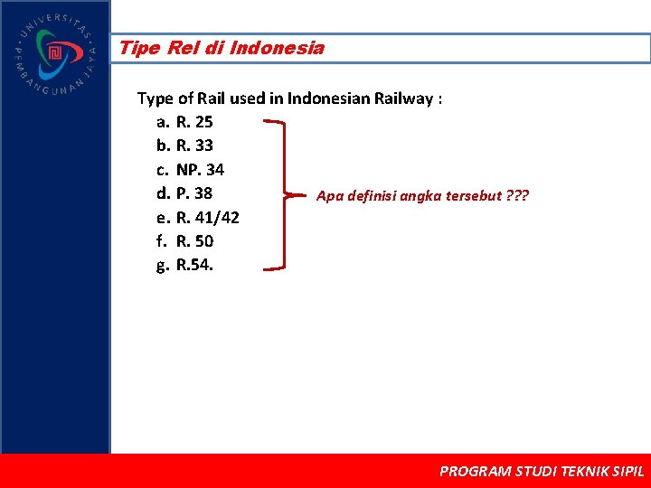 Tipe Rel di Indonesia Type of Rail used in Indonesian Railway : a. R.