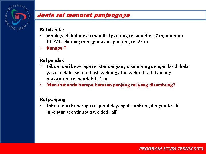 Jenis rel menurut panjangnya Rel standar • Awalnya di Indonesia memiliki panjang rel standar