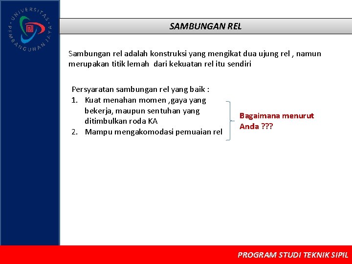 SAMBUNGAN REL Sambungan rel adalah konstruksi yang mengikat dua ujung rel , namun merupakan