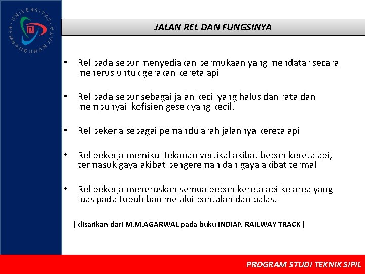 JALAN REL DAN FUNGSINYA • Rel pada sepur menyediakan permukaan yang mendatar secara menerus